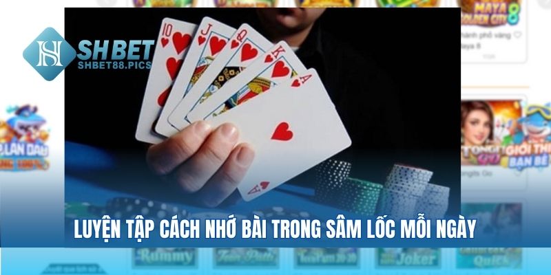 Luyện tập cách nhớ bài trong sâm lốc mỗi ngày