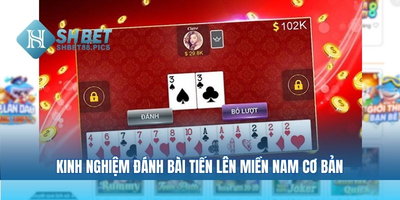 Các kinh nghiệm đánh bài tiến lên miền nam cơ bản giúp bạn thắng lớn