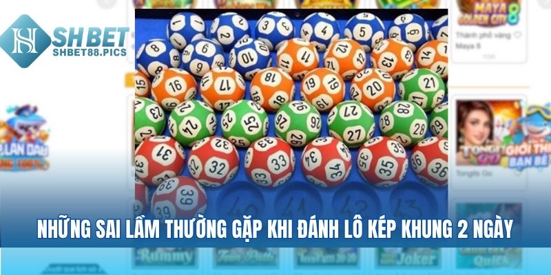 Những sai lầm thường gặp khi đánh lô kép khung 2 ngày