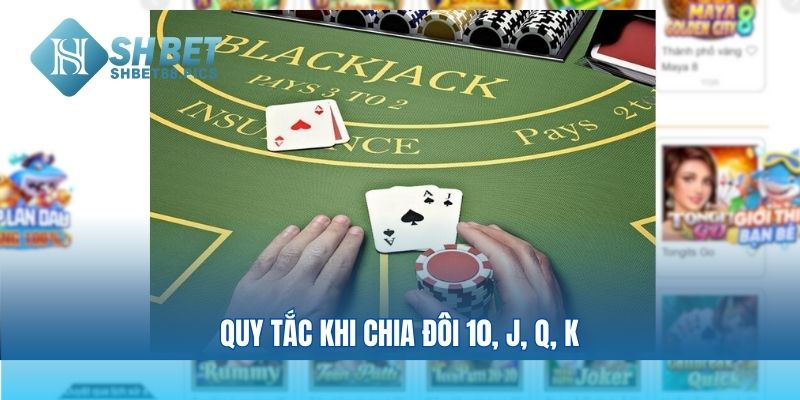 Quy Tắc Khi Chia Đôi 10, J, Q, K