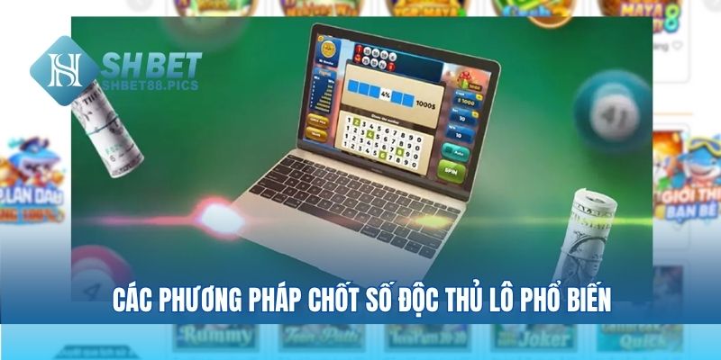 Các phương pháp chốt số độc thủ lô phổ biến
