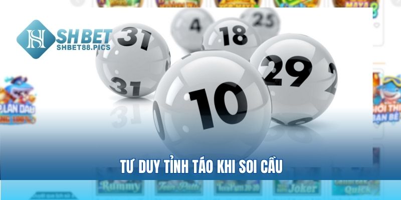 Tư duy tỉnh táo khi soi cầu