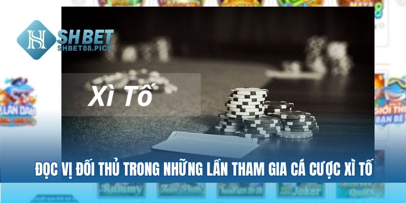 Đọc vị đối thủ trong những lần tham gia cá cược xì tố