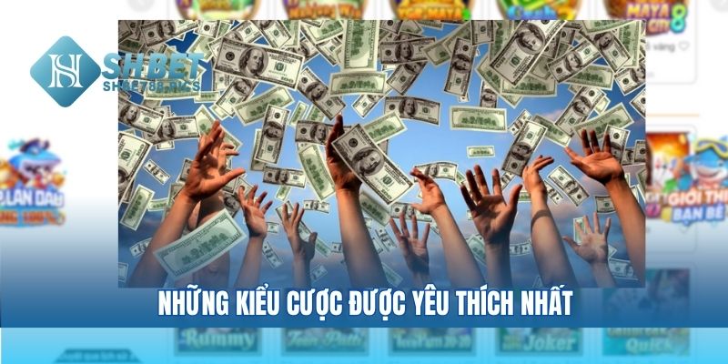 Những kiểu cược được yêu thích nhất